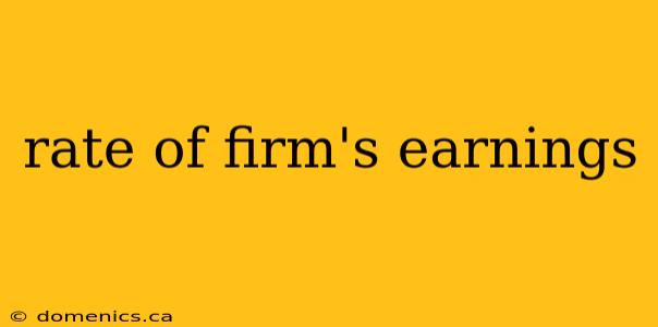 rate of firm's earnings