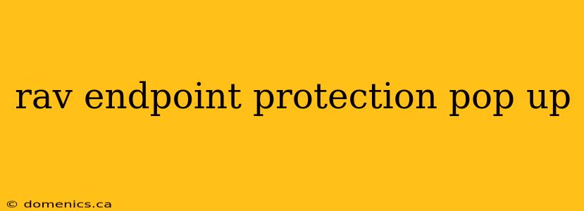 rav endpoint protection pop up