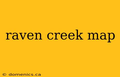 raven creek map