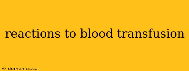 reactions to blood transfusion