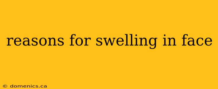 reasons for swelling in face