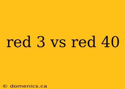 red 3 vs red 40