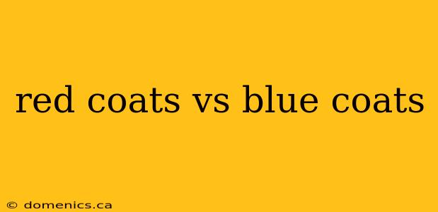 red coats vs blue coats