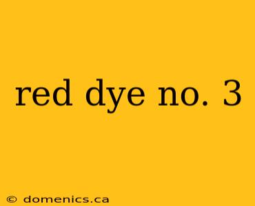 red dye no. 3