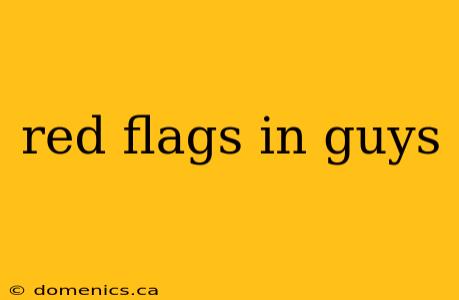 red flags in guys