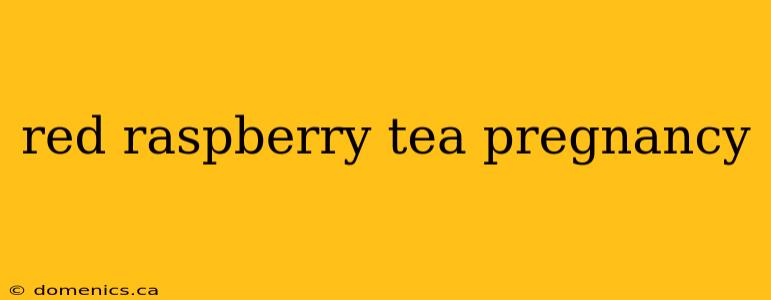 red raspberry tea pregnancy
