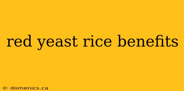 red yeast rice benefits