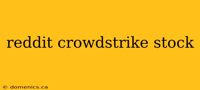 reddit crowdstrike stock
