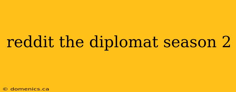 reddit the diplomat season 2