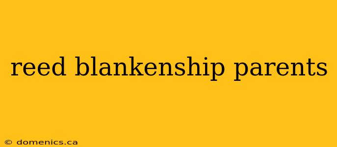 reed blankenship parents