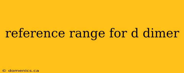 reference range for d dimer