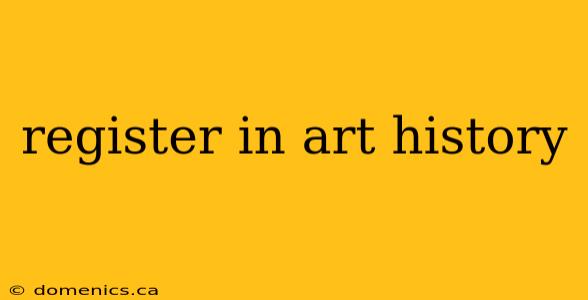 register in art history