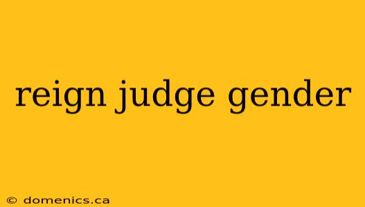 reign judge gender