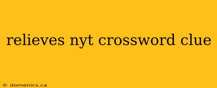 relieves nyt crossword clue