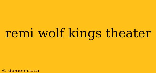 remi wolf kings theater