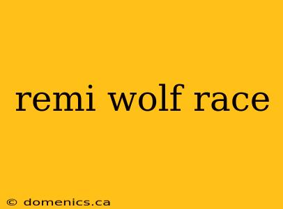 remi wolf race