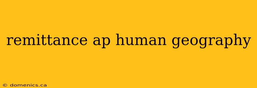 remittance ap human geography
