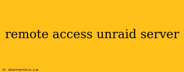 remote access unraid server