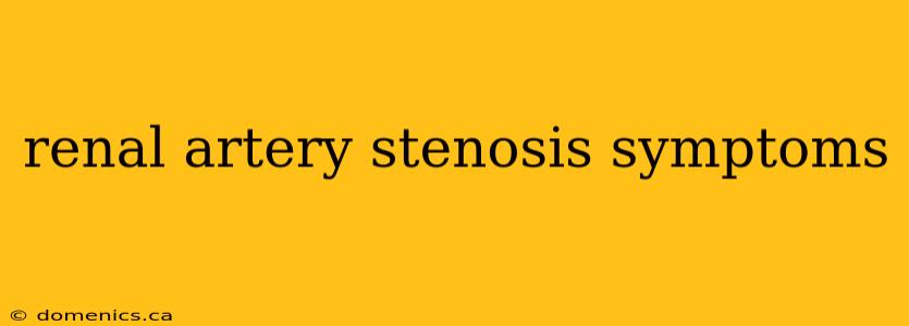 renal artery stenosis symptoms