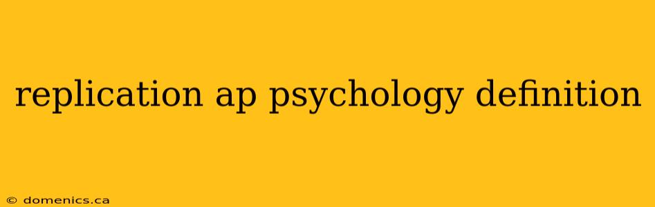 replication ap psychology definition