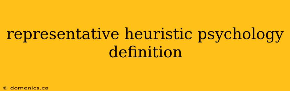 representative heuristic psychology definition