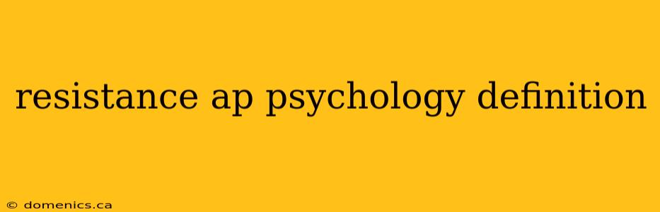 resistance ap psychology definition