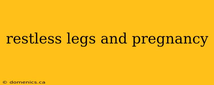 restless legs and pregnancy