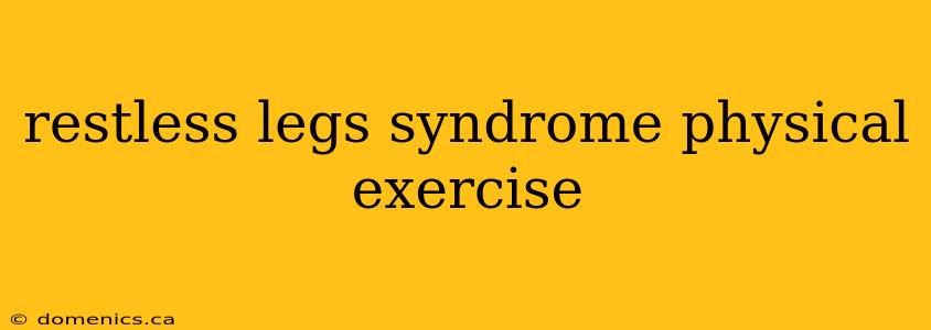 restless legs syndrome physical exercise