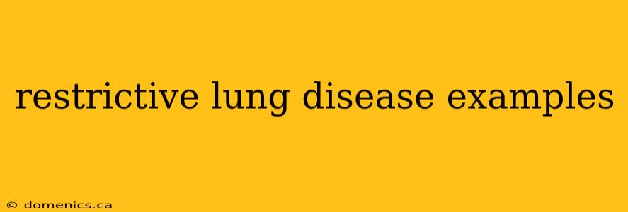 restrictive lung disease examples