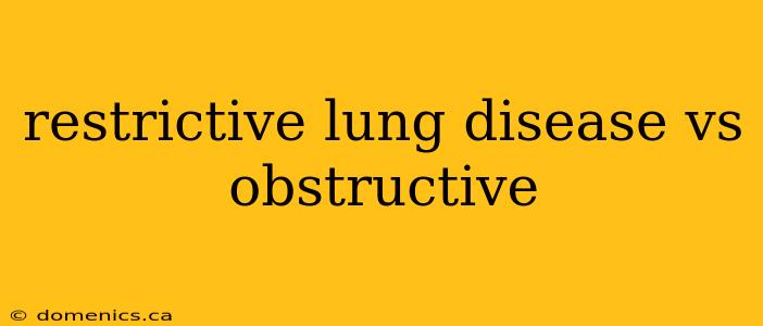 restrictive lung disease vs obstructive