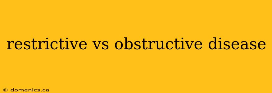 restrictive vs obstructive disease