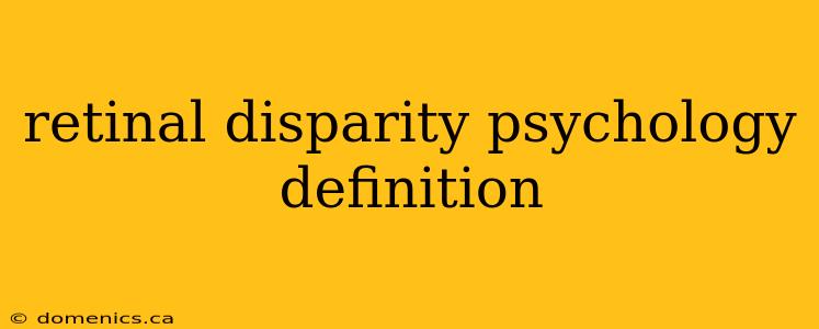 retinal disparity psychology definition