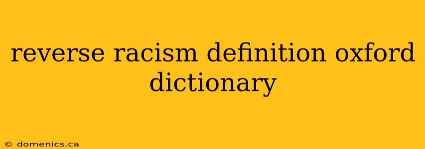 reverse racism definition oxford dictionary