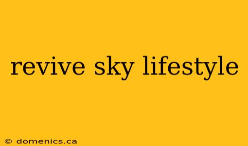 revive sky lifestyle