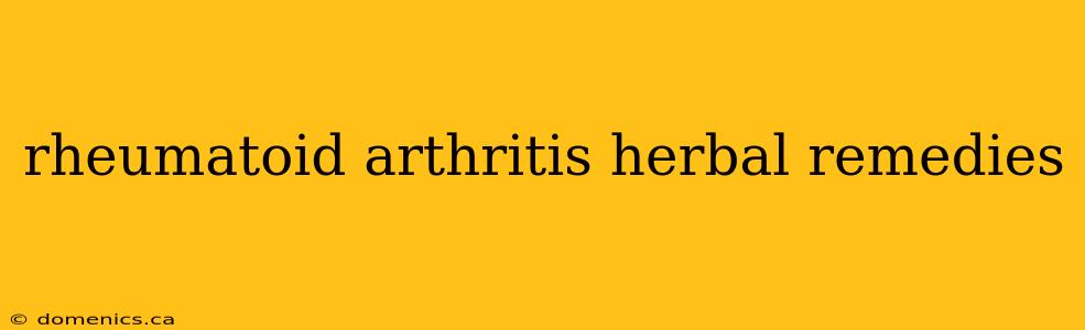 rheumatoid arthritis herbal remedies