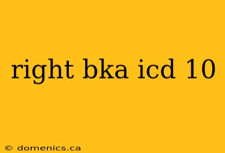 right bka icd 10