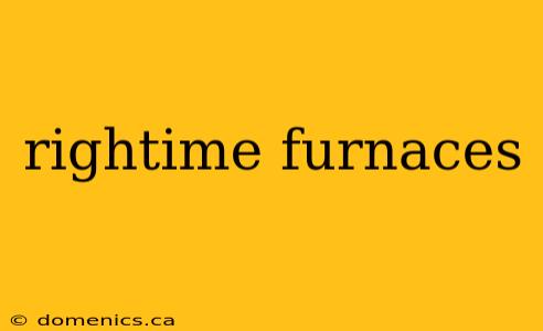 rightime furnaces