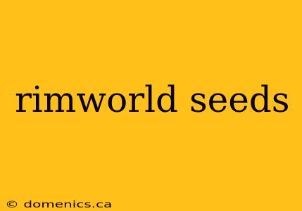 rimworld seeds