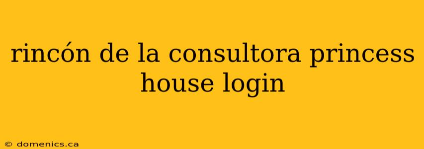 rincón de la consultora princess house login