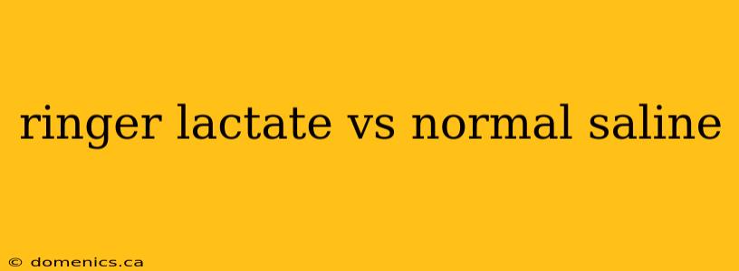 ringer lactate vs normal saline