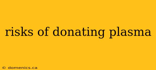 risks of donating plasma