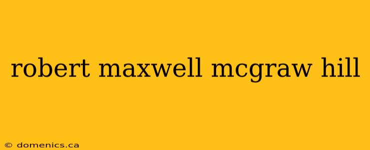 robert maxwell mcgraw hill