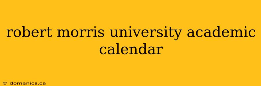 robert morris university academic calendar