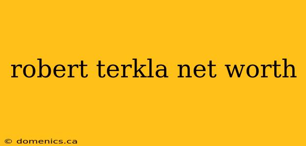 robert terkla net worth