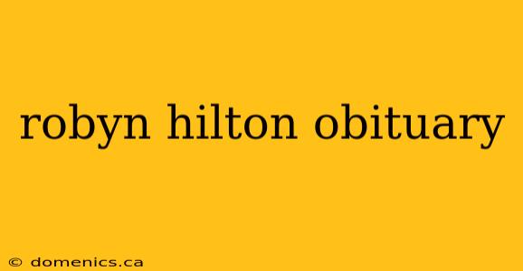 robyn hilton obituary