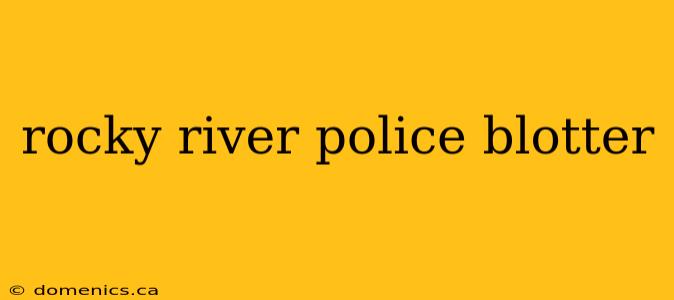 rocky river police blotter