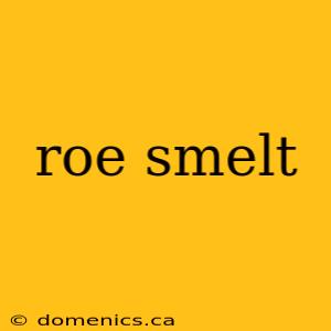 roe smelt