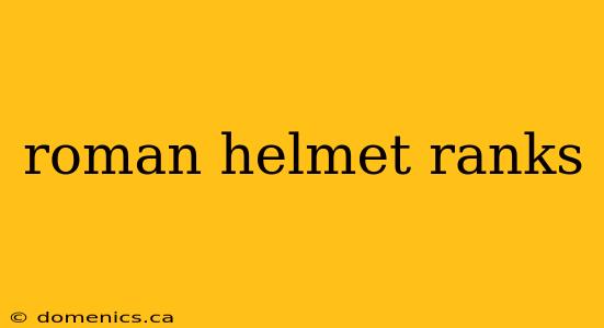 roman helmet ranks