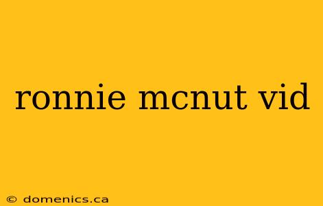 ronnie mcnut vid