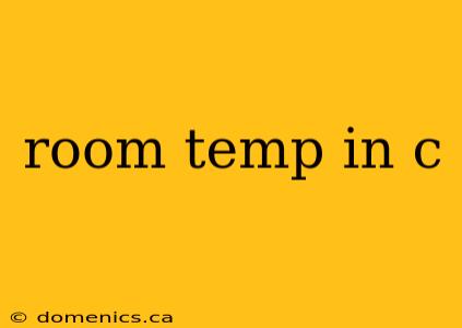 room temp in c